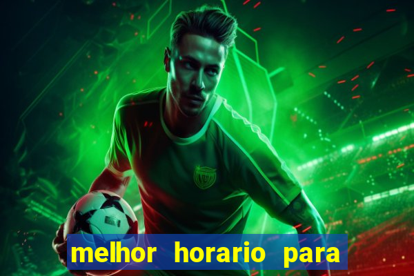 melhor horario para jogar brabet